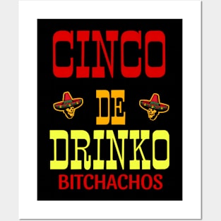 Cinco De Drinko Bitchachos Posters and Art